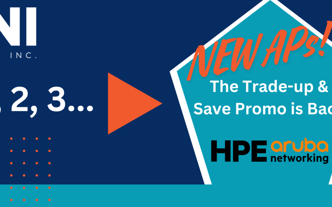 1-2-3… New APs! HPE Aruba Networking’s Trade-Up & Save Promo is Back